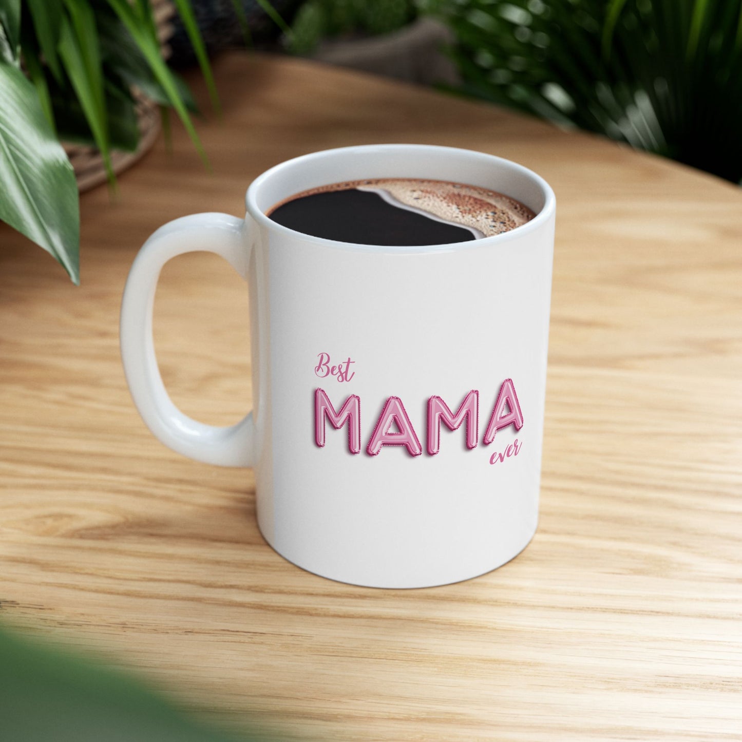 Best Mama Ever Ceramic Mug - Gift for Mom, Mother's Day, Birthday, Coffee Cup, Kitchen Decor