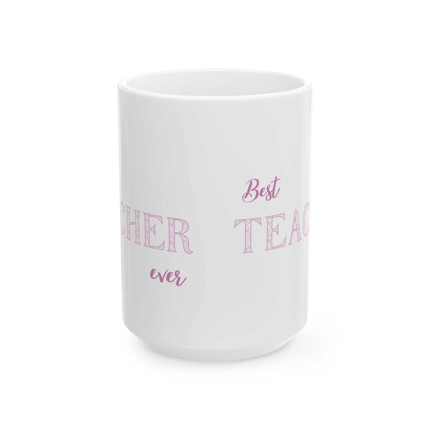 Best Teacher Ever Ceramic Mug - Gift for Educators, Teacher Appreciation, School Supplies, Coffee Lovers, Cute Mug, 11oz, 15oz