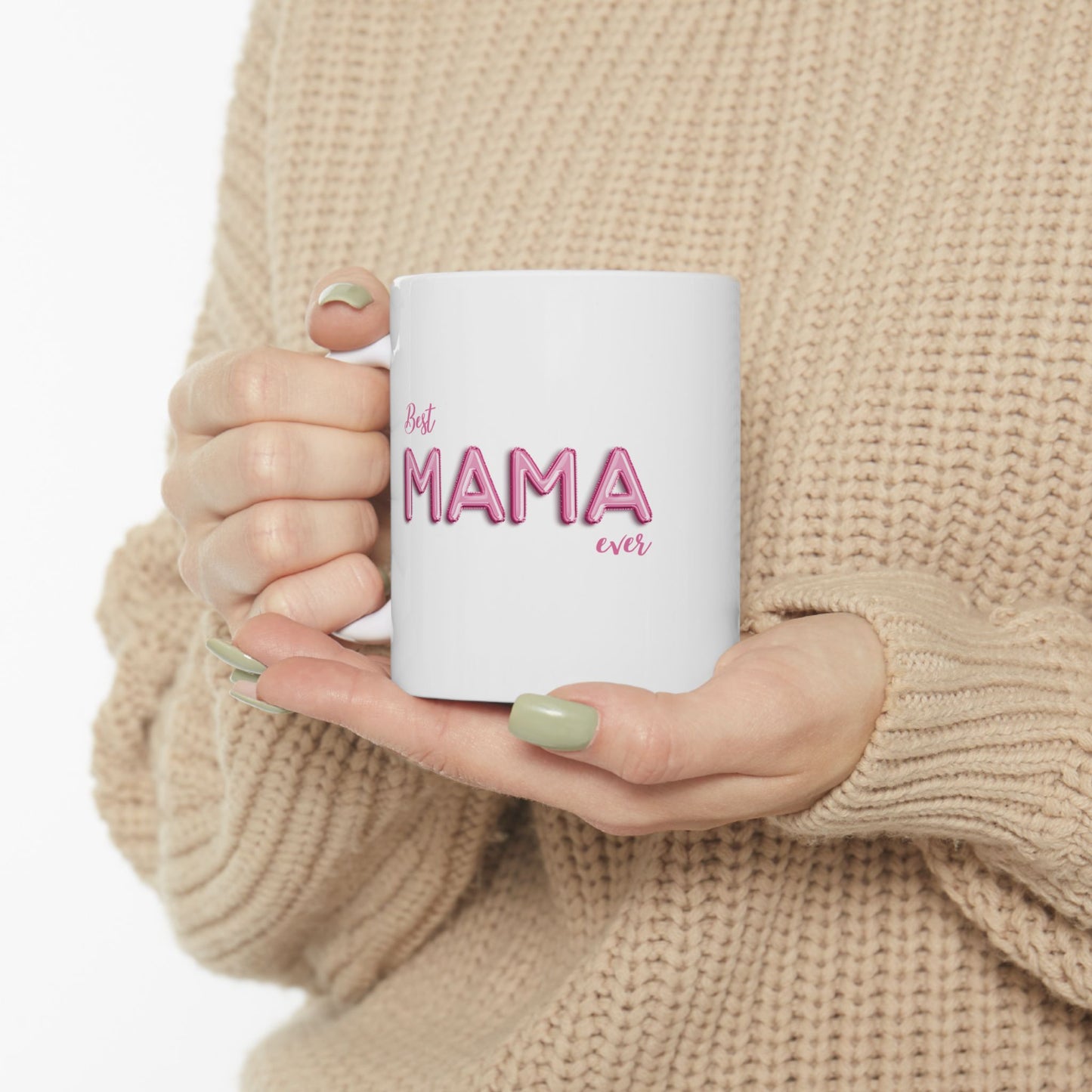 Best Mama Ever Ceramic Mug - Gift for Mom, Mother's Day, Birthday, Coffee Cup, Kitchen Decor