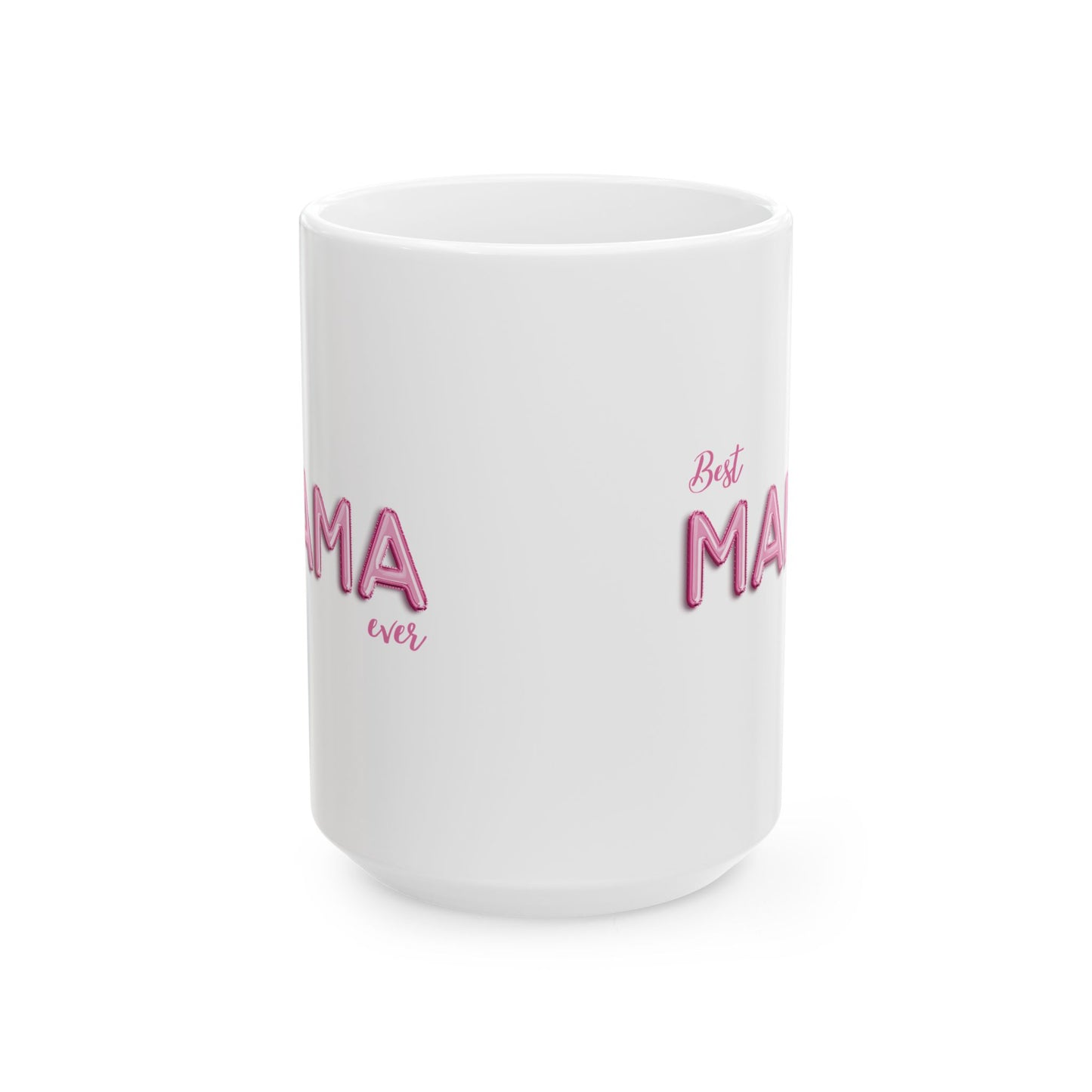 Best Mama Ever Ceramic Mug - Gift for Mom, Mother's Day, Birthday, Coffee Cup, Kitchen Decor