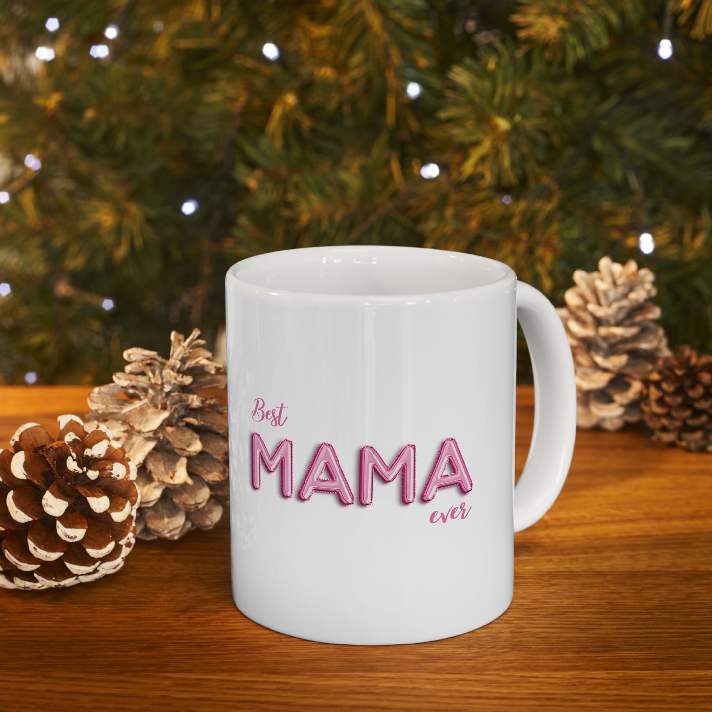 Best Mama Ever Ceramic Mug - Gift for Mom, Mother's Day, Birthday, Coffee Cup, Kitchen Decor